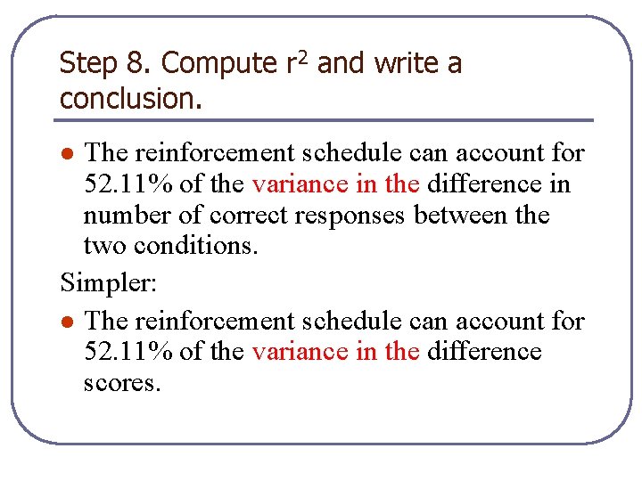Step 8. Compute r 2 and write a conclusion. The reinforcement schedule can account