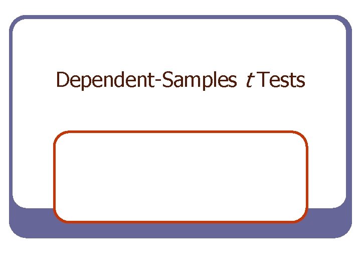 Dependent-Samples t Tests 