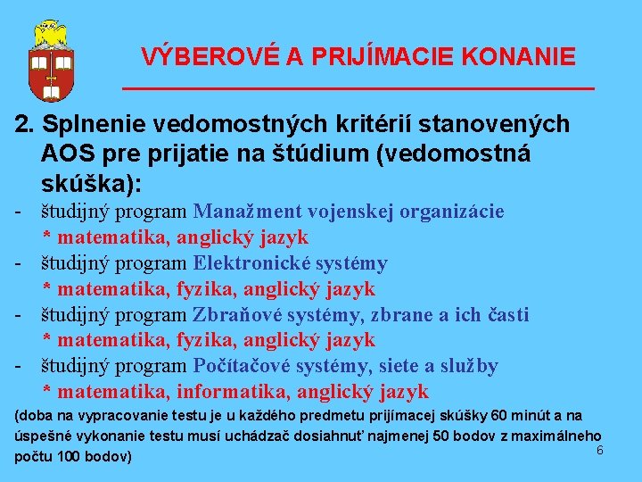 VÝBEROVÉ A PRIJÍMACIE KONANIE ––––––––––––––––– 2. Splnenie vedomostných kritérií stanovených AOS pre prijatie na