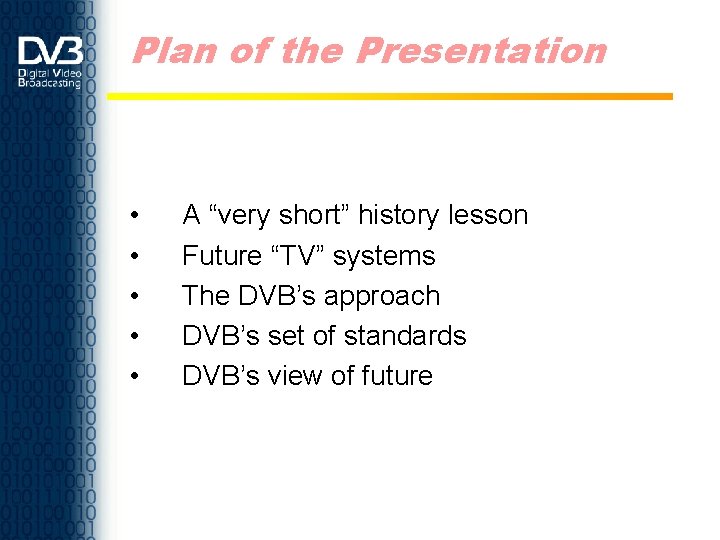 Plan of the Presentation • • • A “very short” history lesson Future “TV”
