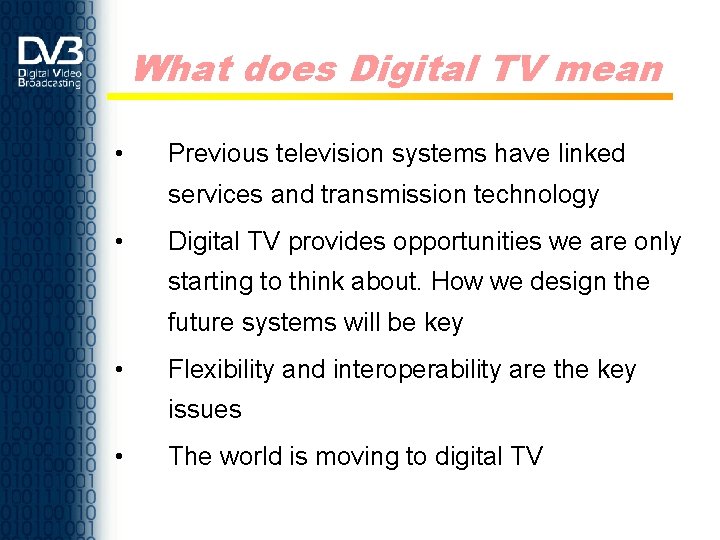 What does Digital TV mean • Previous television systems have linked services and transmission