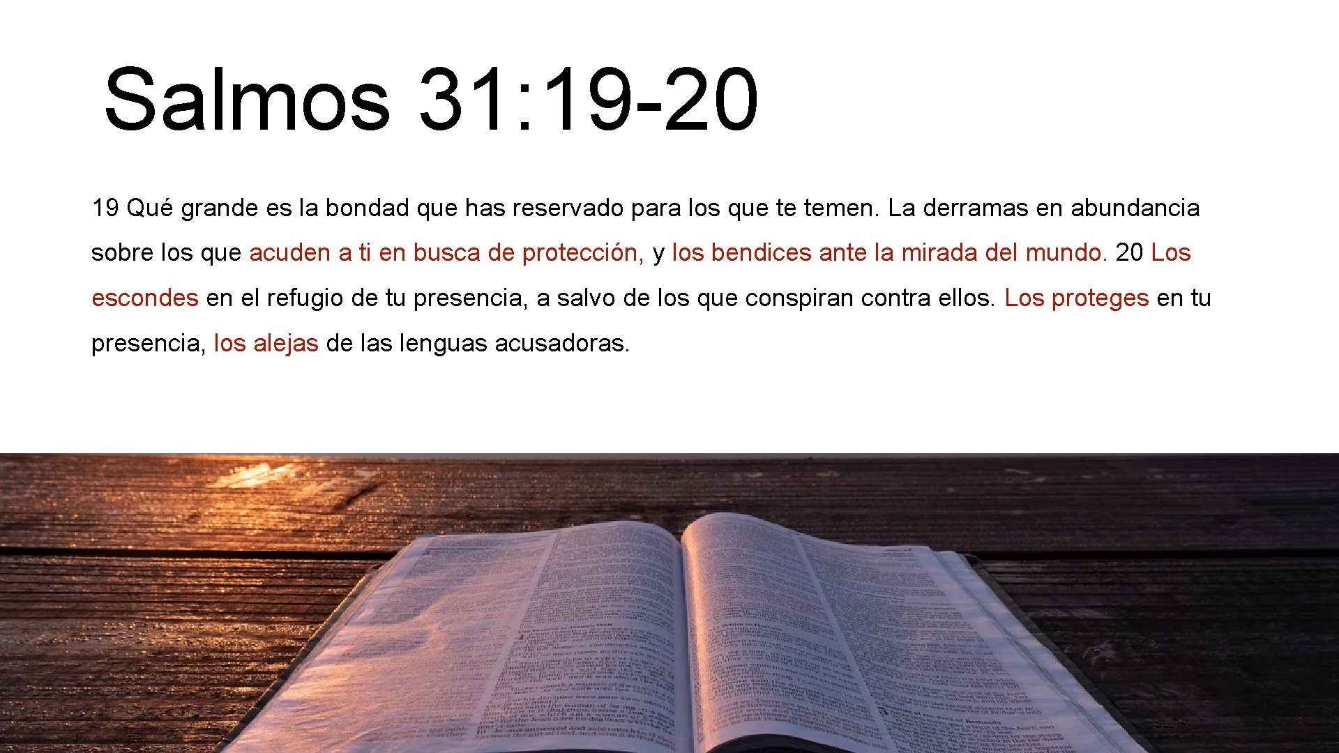 Salmos 31: 19 -20 19 Qué grande es la bondad que has reservado para