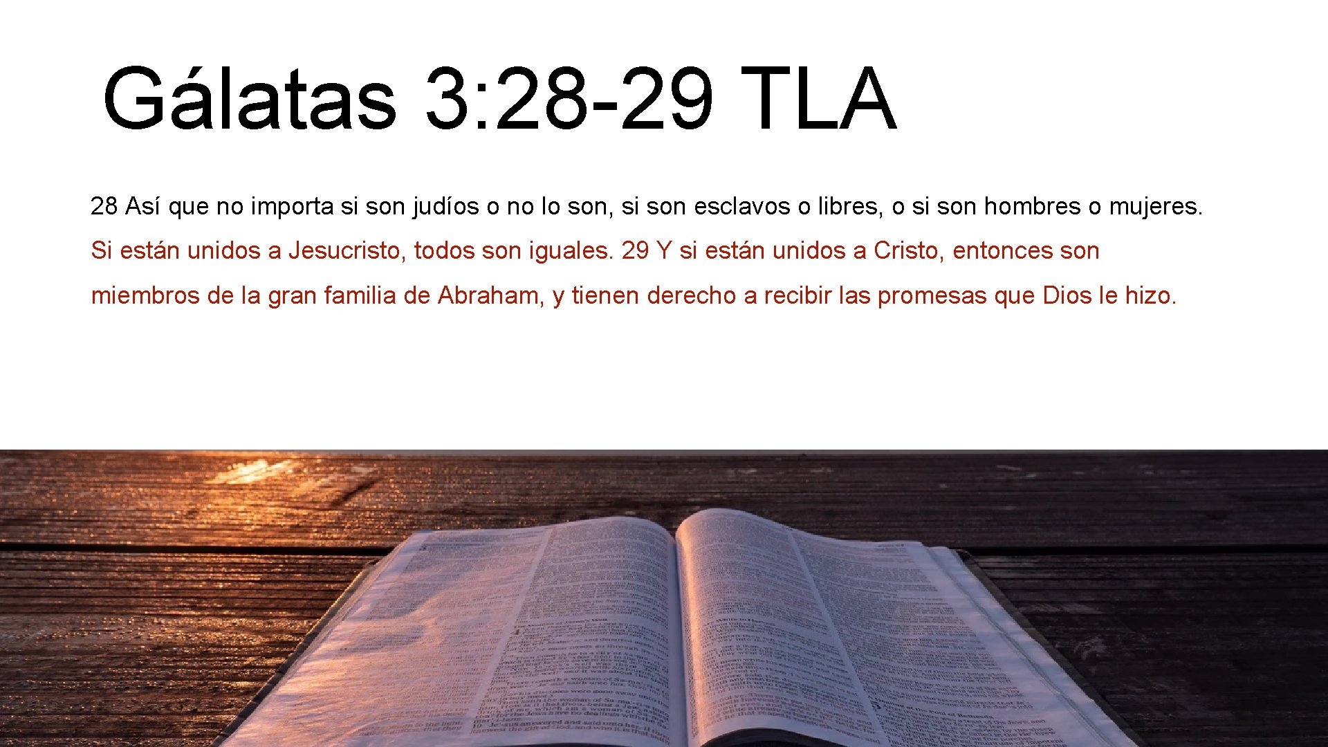 Gálatas 3: 28 -29 TLA 28 Así que no importa si son judíos o