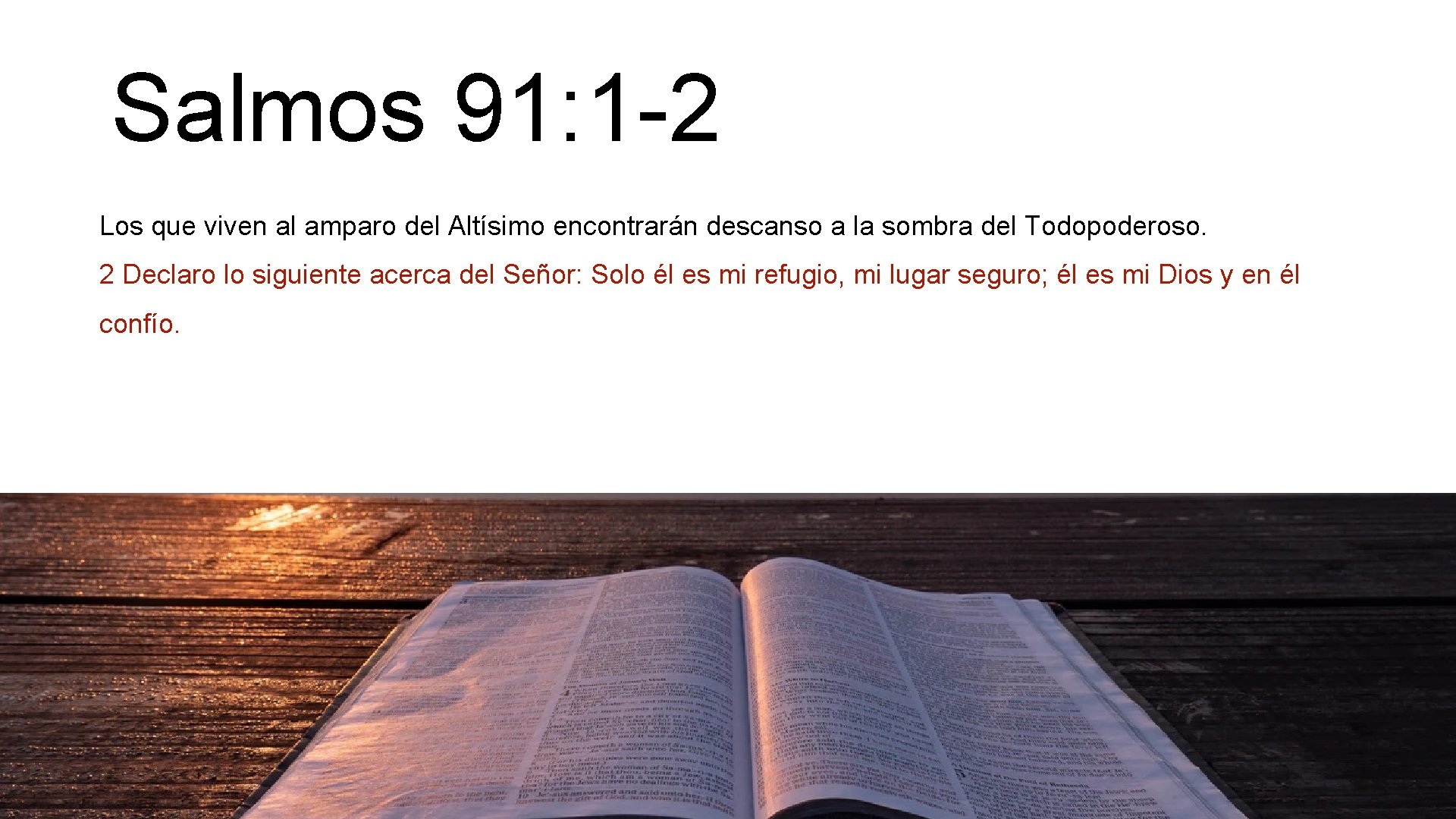 Salmos 91: 1 -2 Los que viven al amparo del Altísimo encontrarán descanso a