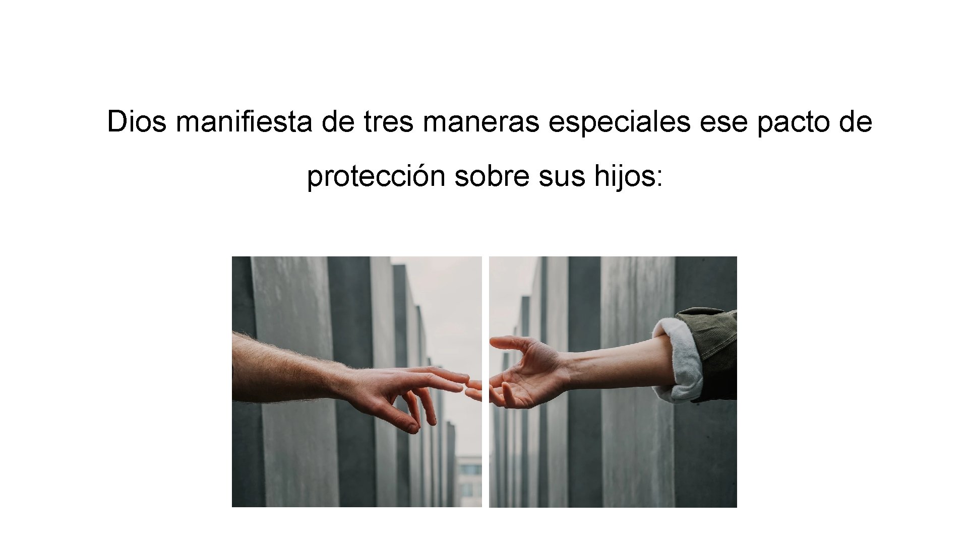  Dios manifiesta de tres maneras especiales ese pacto de protección sobre sus hijos: