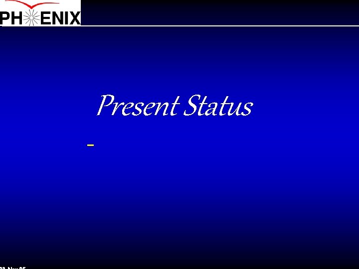 Present Status 