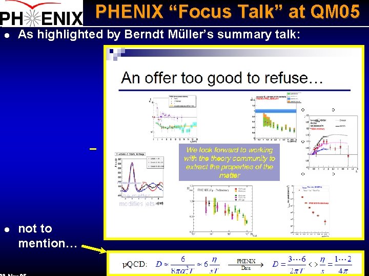 PHENIX “Focus Talk” at QM 05 l As highlighted by Berndt Müller’s summary talk: