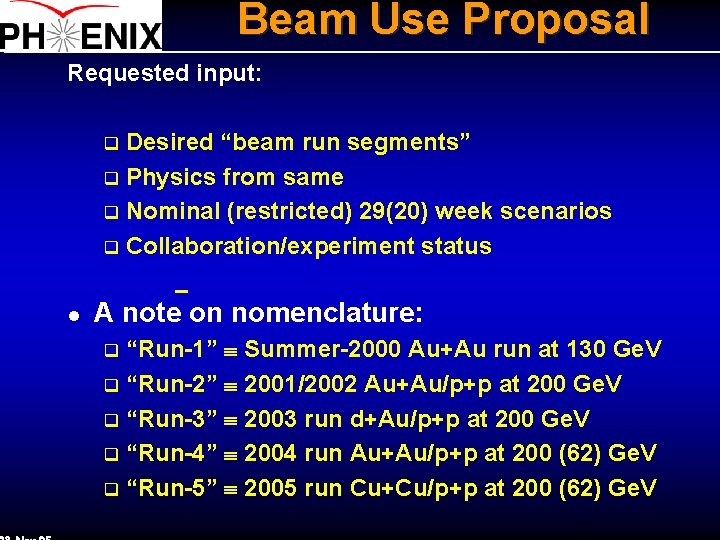 Beam Use Proposal Requested input: Desired “beam run segments” q Physics from same q