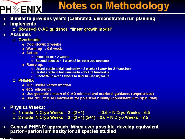 Notes on Methodology l l Similar to previous year’s (calibrated, demonstrated) run planning Implements