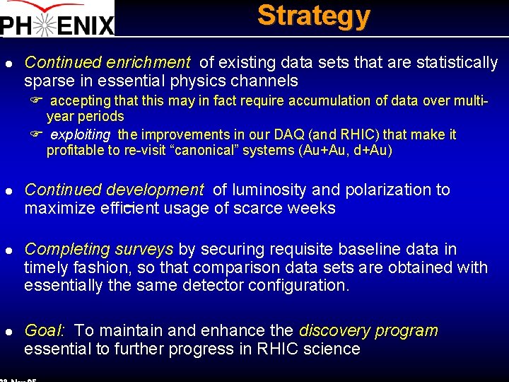 Strategy l Continued enrichment of existing data sets that are statistically sparse in essential