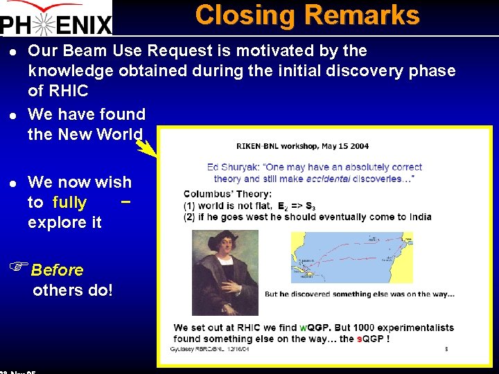 Closing Remarks l l l Our Beam Use Request is motivated by the knowledge