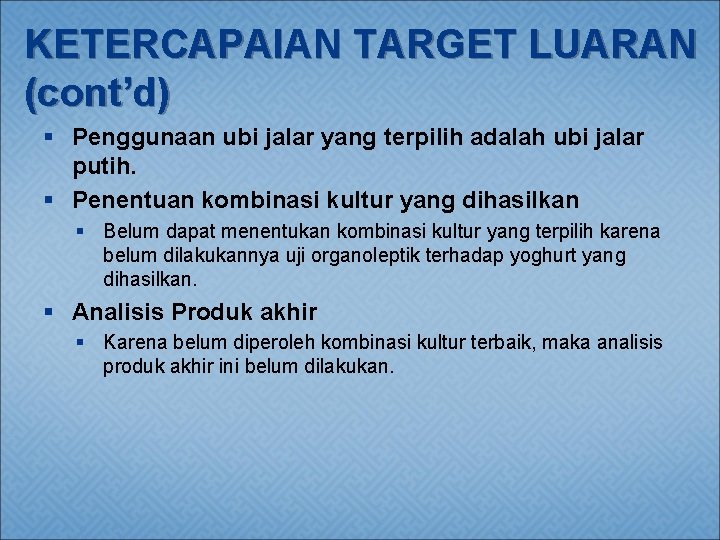 KETERCAPAIAN TARGET LUARAN (cont’d) § Penggunaan ubi jalar yang terpilih adalah ubi jalar putih.