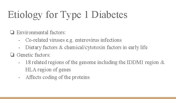 Etiology for Type 1 Diabetes ❏ Environmental factors: - Co-related viruses e. g. enterovirus