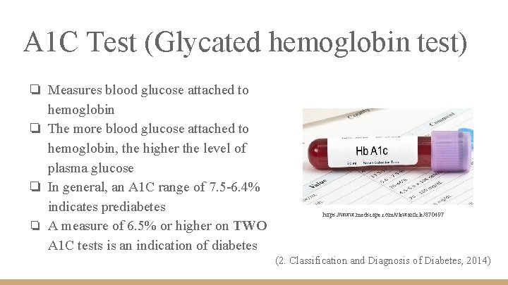 A 1 C Test (Glycated hemoglobin test) ❏ Measures blood glucose attached to hemoglobin