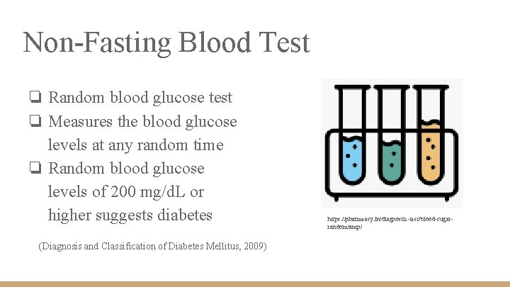 Non-Fasting Blood Test ❏ Random blood glucose test ❏ Measures the blood glucose levels