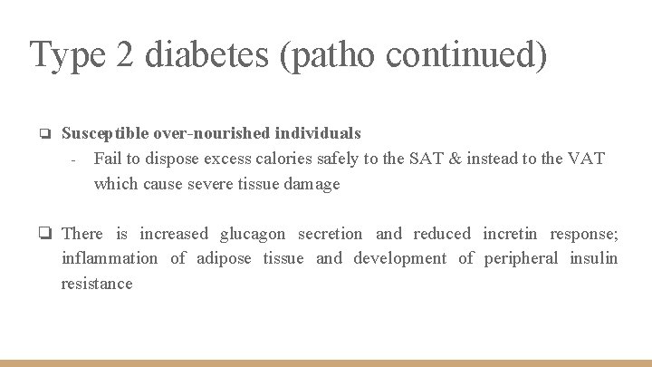 Type 2 diabetes (patho continued) ❏ Susceptible over-nourished individuals - Fail to dispose excess