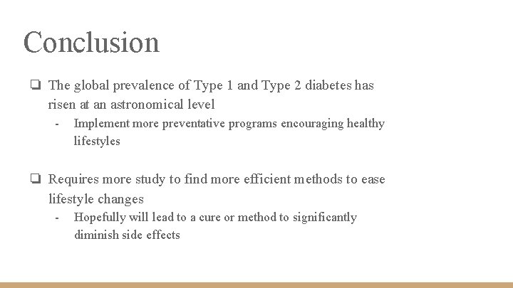 Conclusion ❏ The global prevalence of Type 1 and Type 2 diabetes has risen