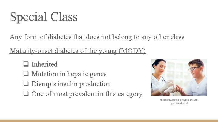 Special Class Any form of diabetes that does not belong to any other class
