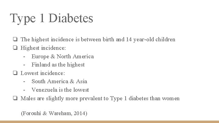 Type 1 Diabetes ❏ The highest incidence is between birth and 14 year-old children