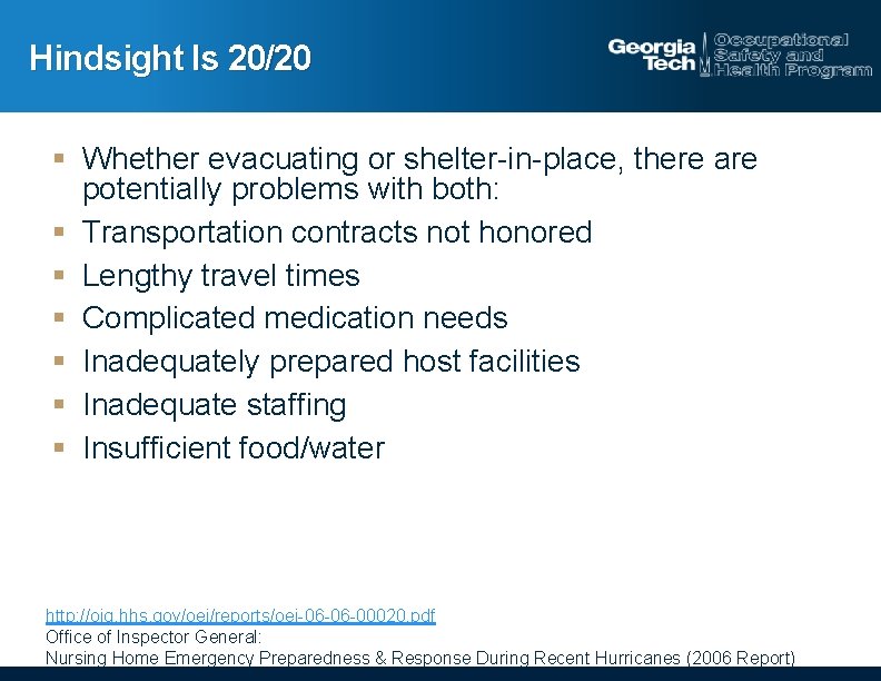 Hindsight Is 20/20 § Whether evacuating or shelter-in-place, there are potentially problems with both: