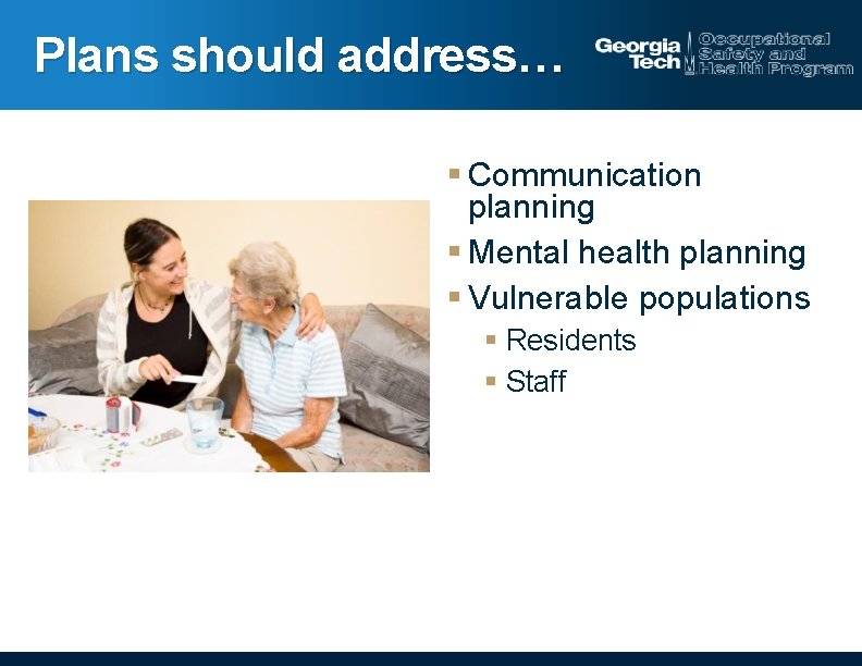 Plans should address… § Communication planning § Mental health planning § Vulnerable populations §