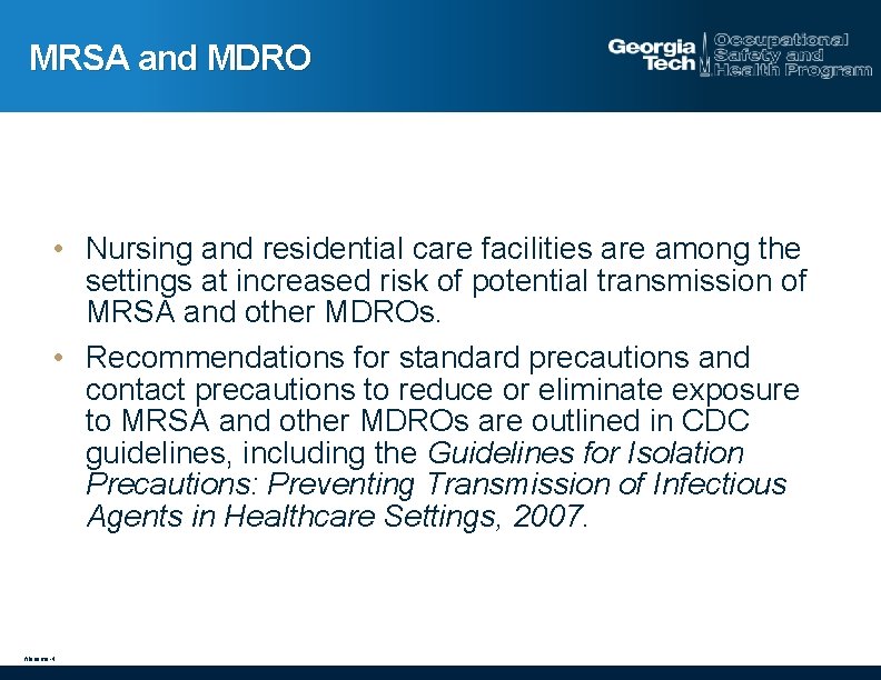 MRSA and MDRO • Nursing and residential care facilities are among the settings at