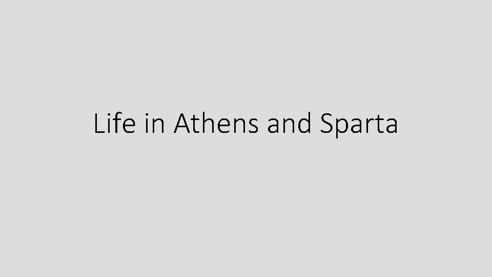 Life in Athens and Sparta 