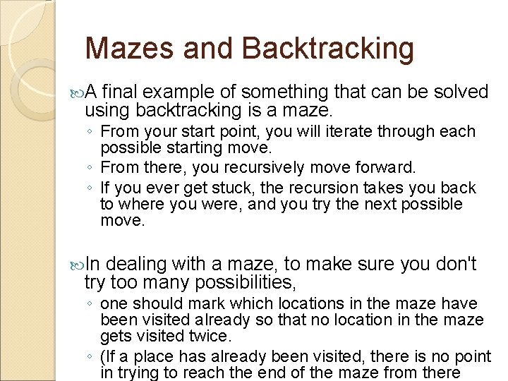 Mazes and Backtracking A final example of something that can be solved using backtracking Mazes and Backtracking A final example of something that can be solved using backtracking