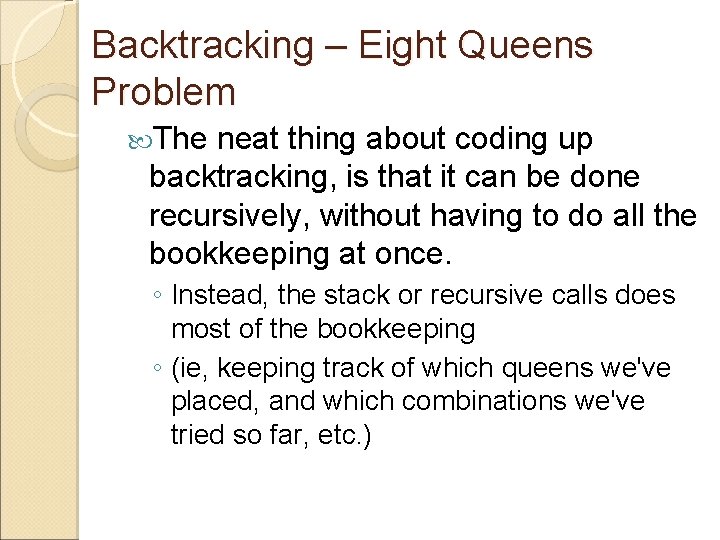 Backtracking – Eight Queens Problem The neat thing about coding up backtracking, is that Backtracking – Eight Queens Problem The neat thing about coding up backtracking, is that