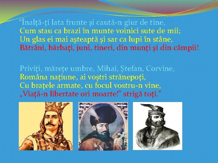 “Înalţă-ţi lata frunte şi caută-n giur de tine, Cum stau ca brazi în “Înalţă-ţi lata frunte şi caută-n giur de tine, Cum stau ca brazi în
