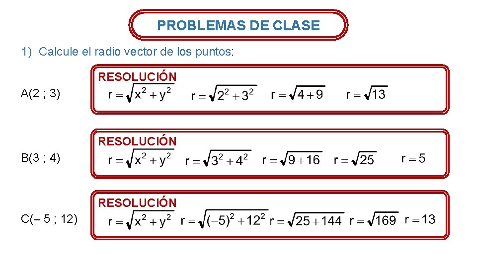 PROBLEMAS DE CLASE 1) Calcule el radio vector de los puntos: RESOLUCIÓN A(2 ;