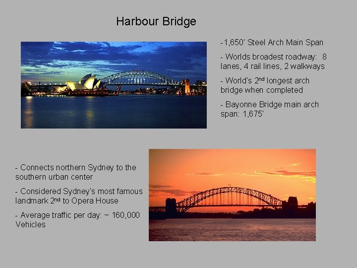 Harbour Bridge -1, 650’ Steel Arch Main Span - Worlds broadest roadway: 8 lanes,