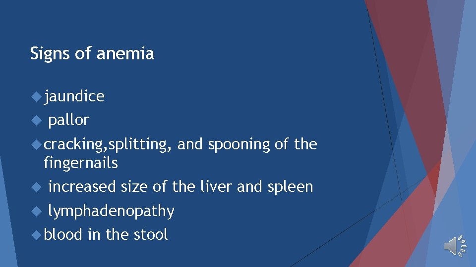 Signs of anemia jaundice pallor cracking, splitting, and spooning of the fingernails increased size