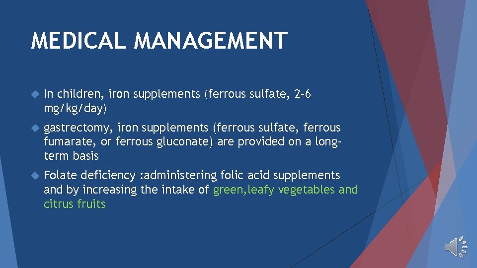 MEDICAL MANAGEMENT In children, iron supplements (ferrous sulfate, 2– 6 mg/kg/day) gastrectomy, iron supplements