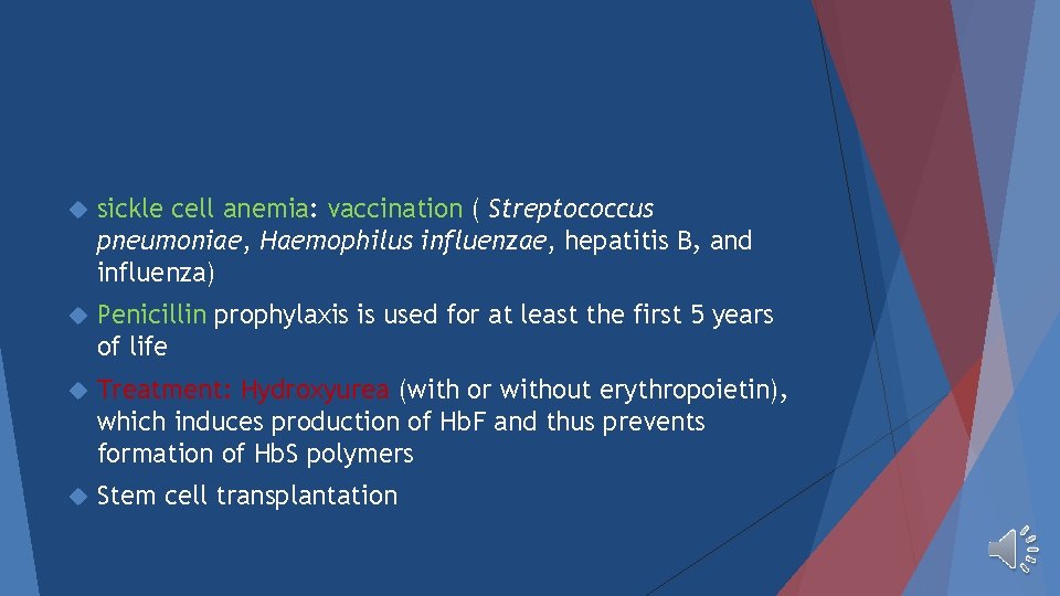  sickle cell anemia: vaccination ( Streptococcus pneumoniae, Haemophilus influenzae, hepatitis B, and influenza)
