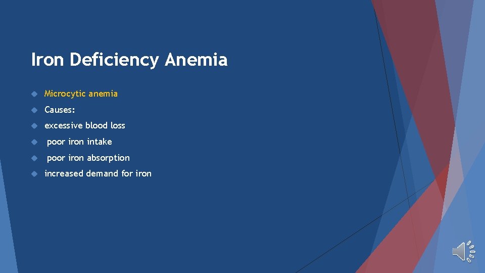 Iron Deficiency Anemia Microcytic anemia Causes: excessive blood loss poor iron intake poor iron