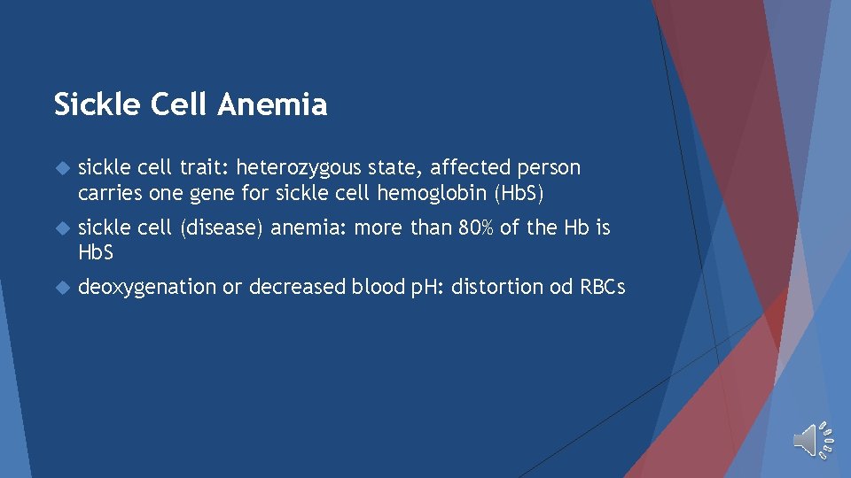 Sickle Cell Anemia sickle cell trait: heterozygous state, affected person carries one gene for