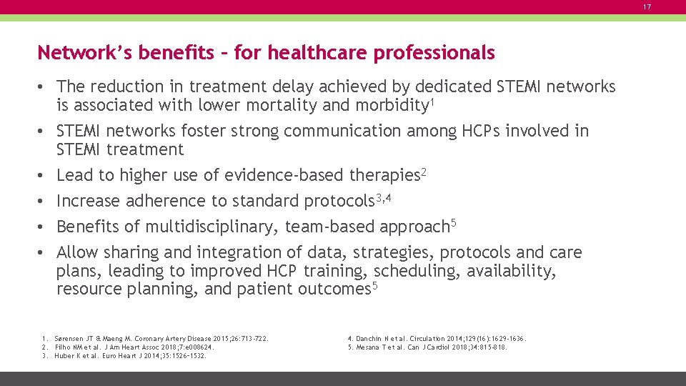 17 Network’s benefits – for healthcare professionals • The reduction in treatment delay achieved