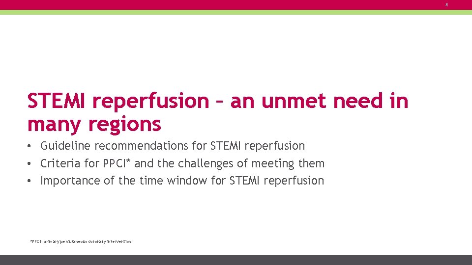 4 STEMI reperfusion – an unmet need in many regions • Guideline recommendations for