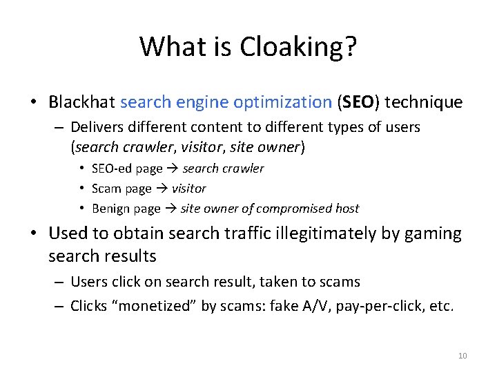 What is Cloaking? • Blackhat search engine optimization (SEO) technique – Delivers different content