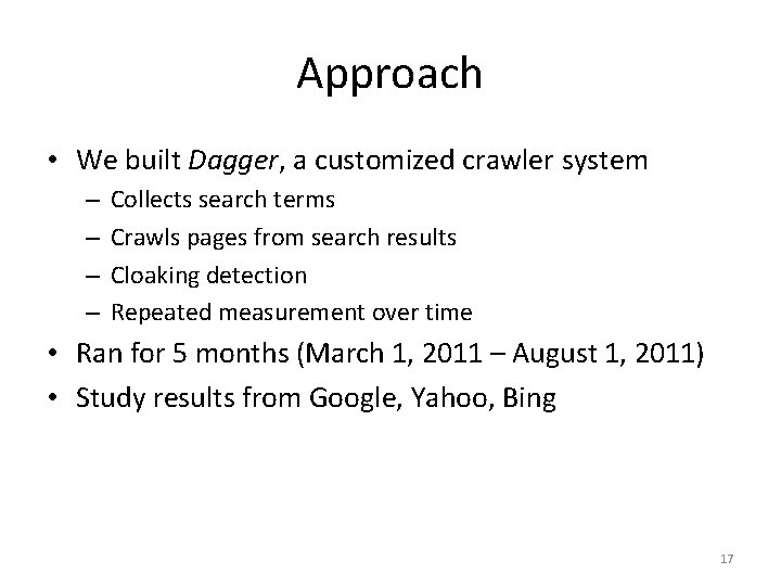Approach • We built Dagger, a customized crawler system – – Collects search terms
