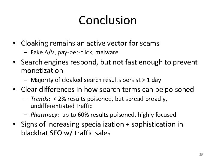Conclusion • Cloaking remains an active vector for scams – Fake A/V, pay-per-click, malware