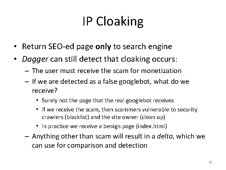 IP Cloaking • Return SEO-ed page only to search engine • Dagger can still