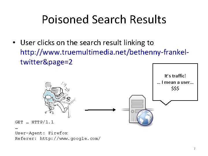 Poisoned Search Results • User clicks on the search result linking to http: //www.