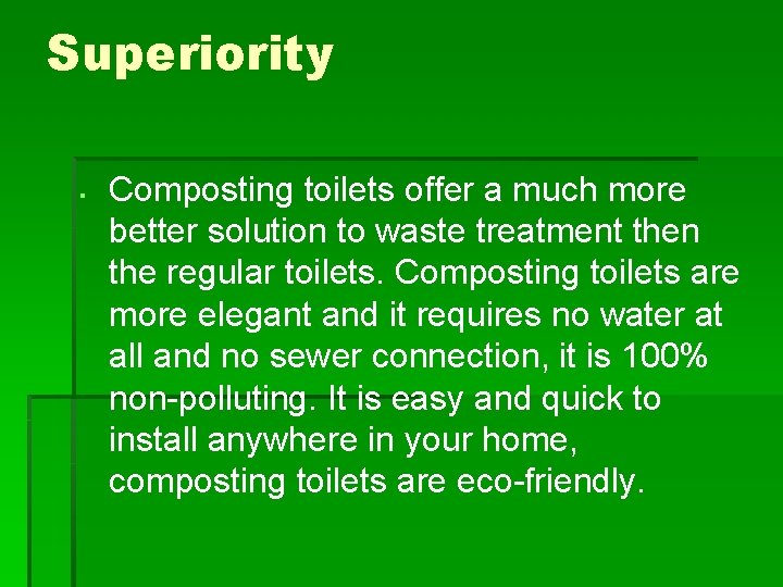 Superiority § Composting toilets offer a much more better solution to waste treatment then