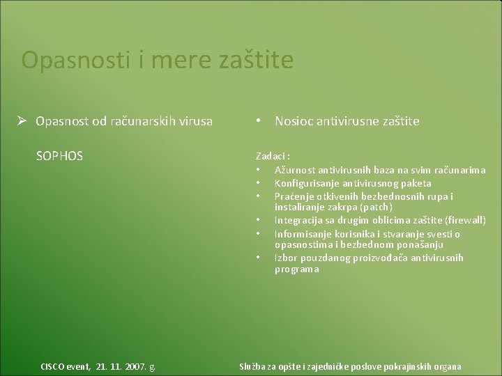 Opasnosti i mere zaštite Ø Opasnost od računarskih virusa SOPHOS CISCO event, 21. 11.