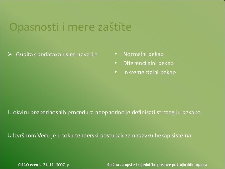 Opasnosti i mere zaštite Ø Gubitak podataka usled havarije • Normalni bekap • Diferencijalni