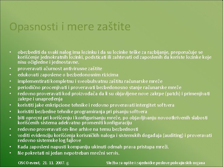 Opasnosti i mere zaštite • • • • obezbediti da svaki nalog ima lozinku