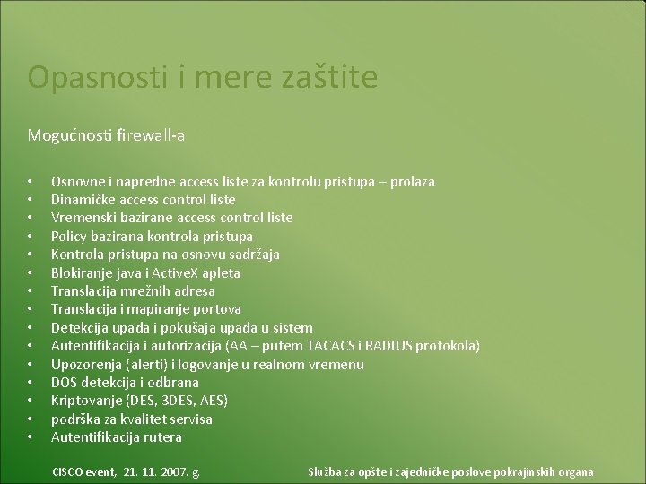 Opasnosti i mere zaštite Mogućnosti firewall-a • • • • Osnovne i napredne access