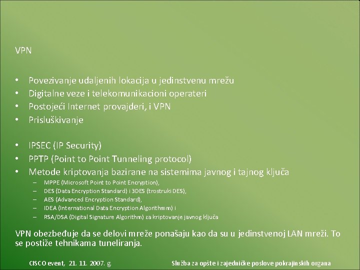 VPN • • Povezivanje udaljenih lokacija u jedinstvenu mrežu Digitalne veze i telekomunikacioni operateri